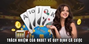 quy-dinh-ca-cuoc-trach-nhiem-8kbet